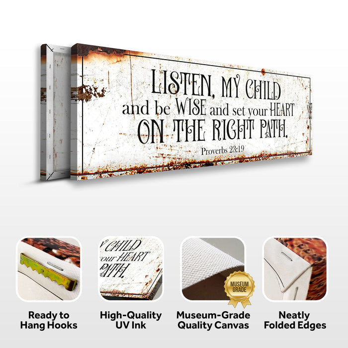 Be Wise and Set Your Heart on The Right Path - Proverbs 23:19 Faith Sign II