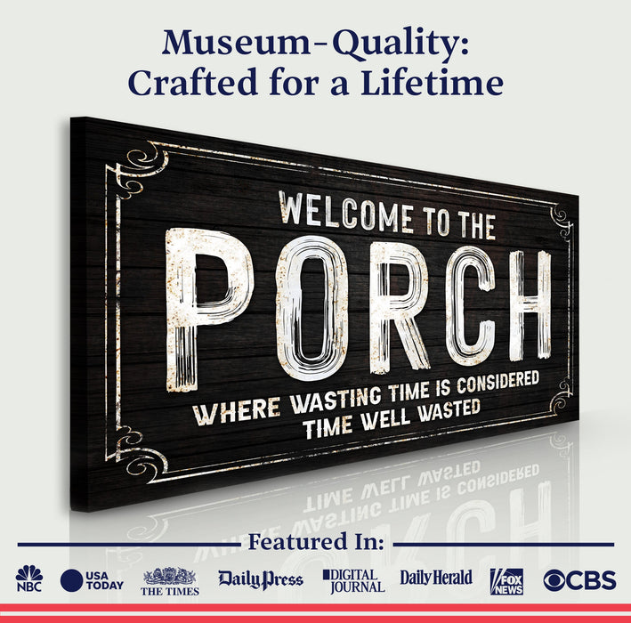 Welcome To The Porch Sign VI