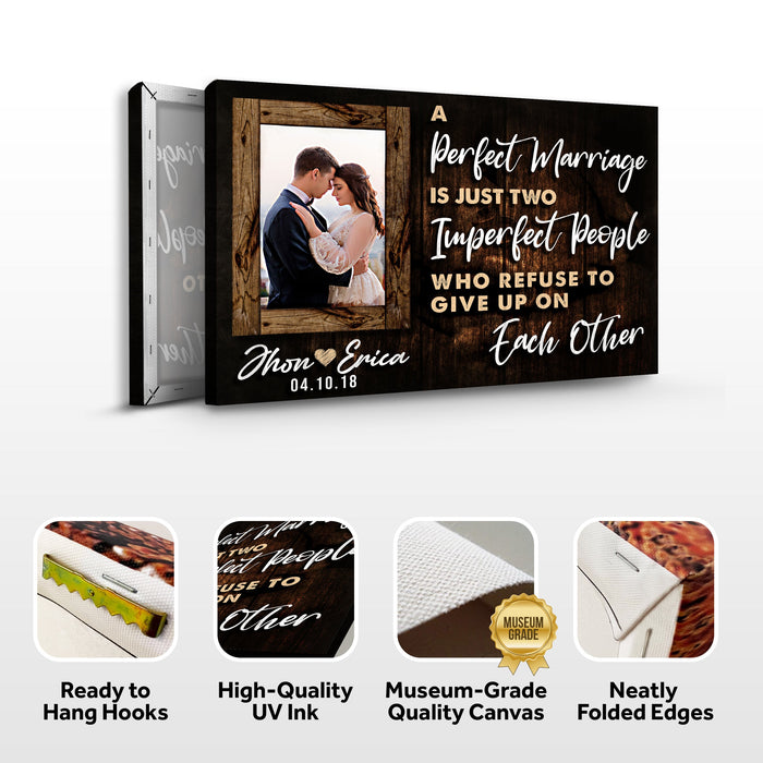 A Perfect Marriage Is Two Imperfect People Who Refuse To Give Up On Each Other Sign