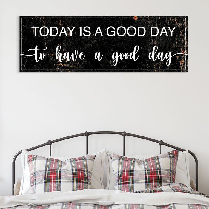 Today Is A Good Day Sign II
