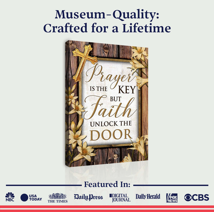Prayer Is The Key But Faith Unlocks The Door Faith Sign II