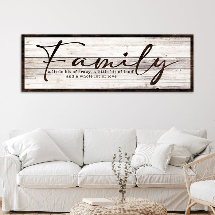 A Little Bit Of Crazy, Loud, And A Whole Lot Of Love Family Sign III