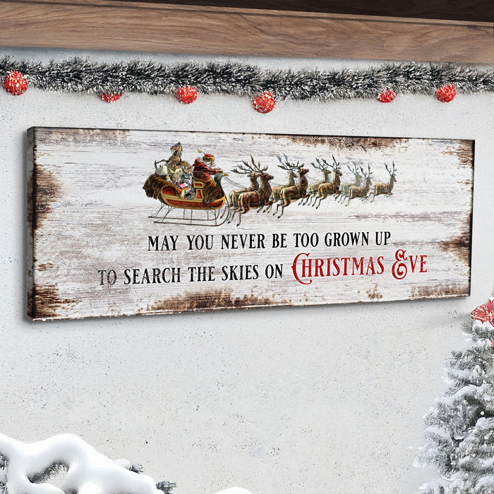 May You Never Be Too Grown Up To Search The Skies On Christmas Eve Sign II
